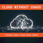 Dark tech grid with a glowing white cloud outline containing a question mark at center, surrounded by scattered data points. An orange pill banner at the top reads “CLOUD WITHOUT CHAOS,” and a second orange banner at the bottom says “Fintech Risk Cloud Bill Shock.”
